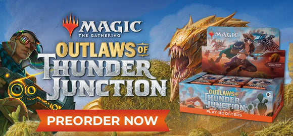 Outlaws of Thunder Junction Preorders Now Open!