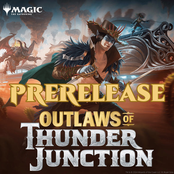Outlaws of Thunder Junction Prerelease Events Signups